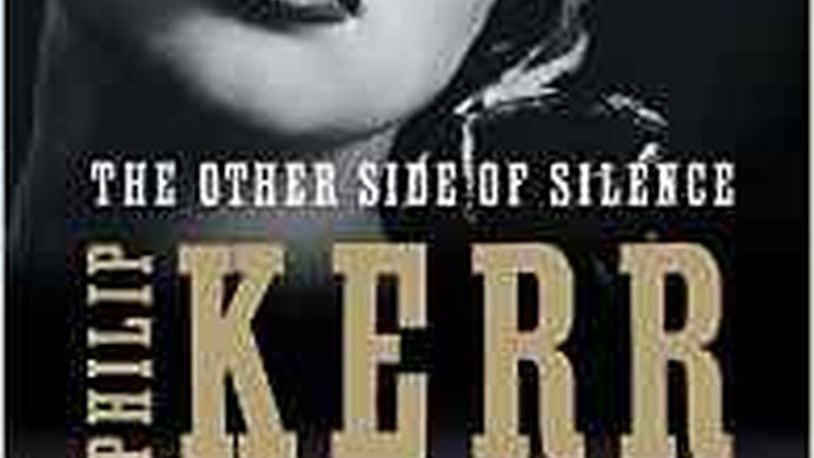 “The Other Side of Silence” by Philip Kerr (Putnam, 416 pages, $27).
