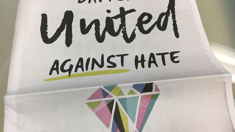 The Dayton Daily News published a print version of the United Against Hate poster — affirming our institutional belief that hatred has no place in our community. You will find it inside today’s edition, and we will publish it again on Thursday. It’ll look great in your window.