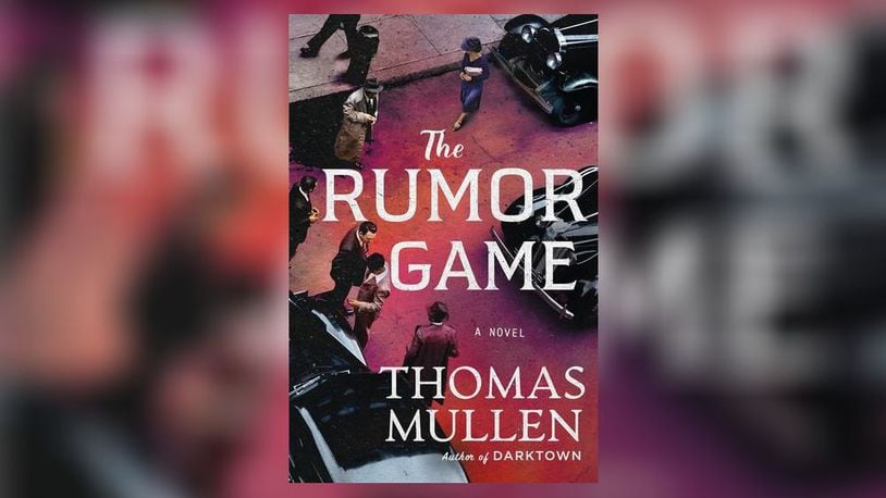 "The Rumor Game" by Thomas Mullen (Minotaur Books, 359 pages, $29)