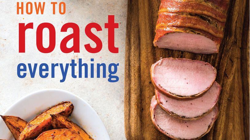 “How to Roast Everything” is a new book from America’s Test Kitchen.