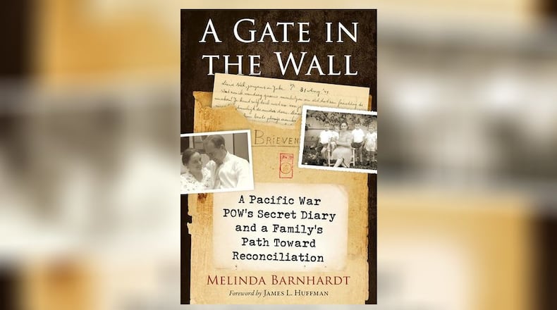 “A Gate in the Wall - a Pacific War POW’s Secret Diary and a Family’s Path Toward Reconciliation” by Melinda Barnhardt (McFarland, 229 pages, $39.95)