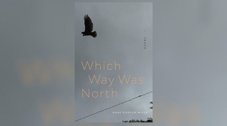 "Which Way Was North" by Anne Pierson Wiese (LSU Press, 70 pages, $18.95)
