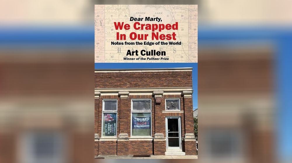 “Dear Marty, We Crapped in Our Nest - Notes from the Edge of the World” by Art Cullen (Ice Cube Press, 183 pages. $20).