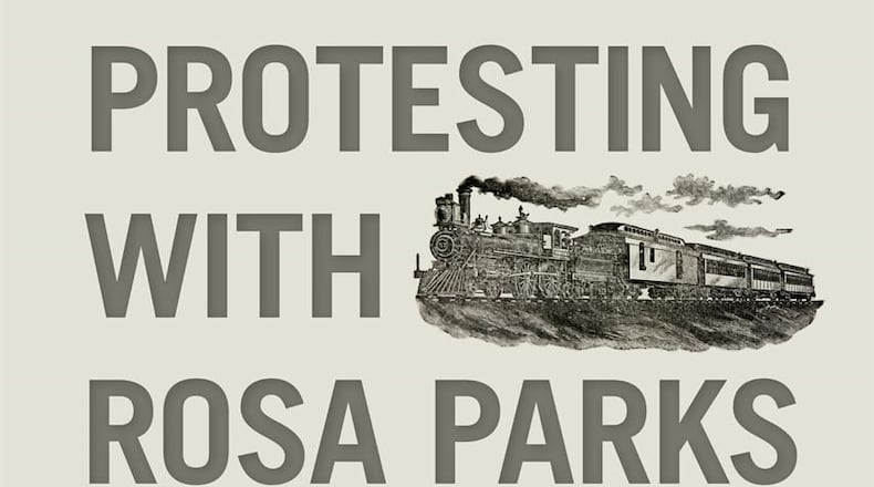 “Protesting with Rosa Parks - From Stagecoaches to Driving While Black” by John K. Bollard (New South Books, 403 pages, $34.95