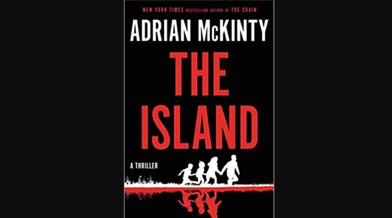 "The Island" by Adrian McKinty (Little, Brown, 375 pages, $28).