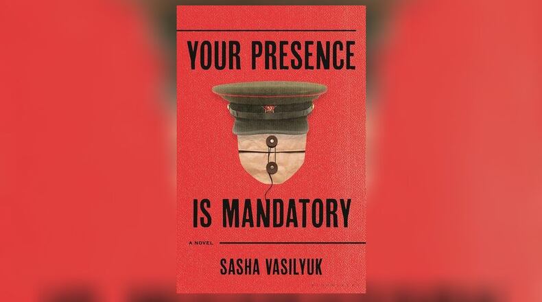"Your Presence is Mandatory" by Sasha Vasilyuk (Bloomsbury, 319 pages, $28.99)