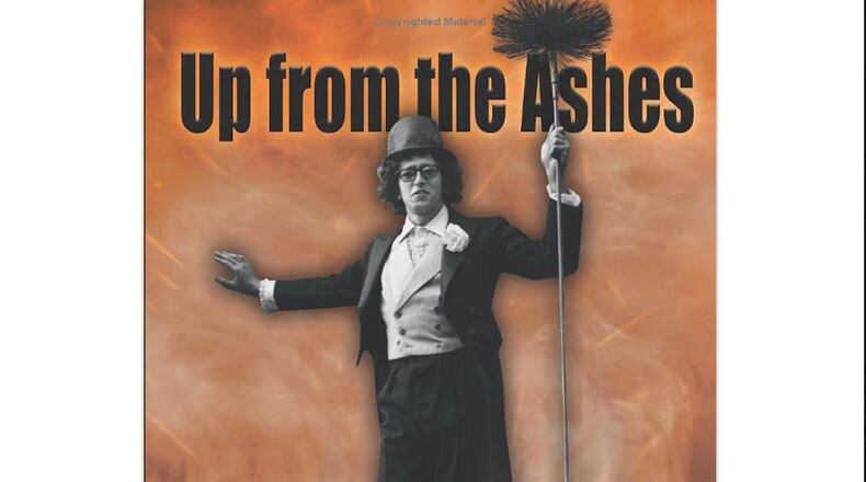 "Up from the Ashes: The Revival of the American Chimney Sweep Trade and the People Who Built It" by Jim Gillam (James H. Gillam, 277 pages, $33).