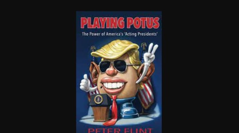 "Playing POTUS - the Power of America's 'Acting Presidents' " by Peter Funt (Jefferson Bay Books, 250 pages, $15.95)