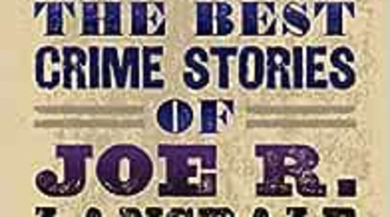 "Things Get Ugly: The Best Crime Stories of Joe R. Lansdale" by Joe R. Lansdale (Tachyon, 336 pages, $18.95)