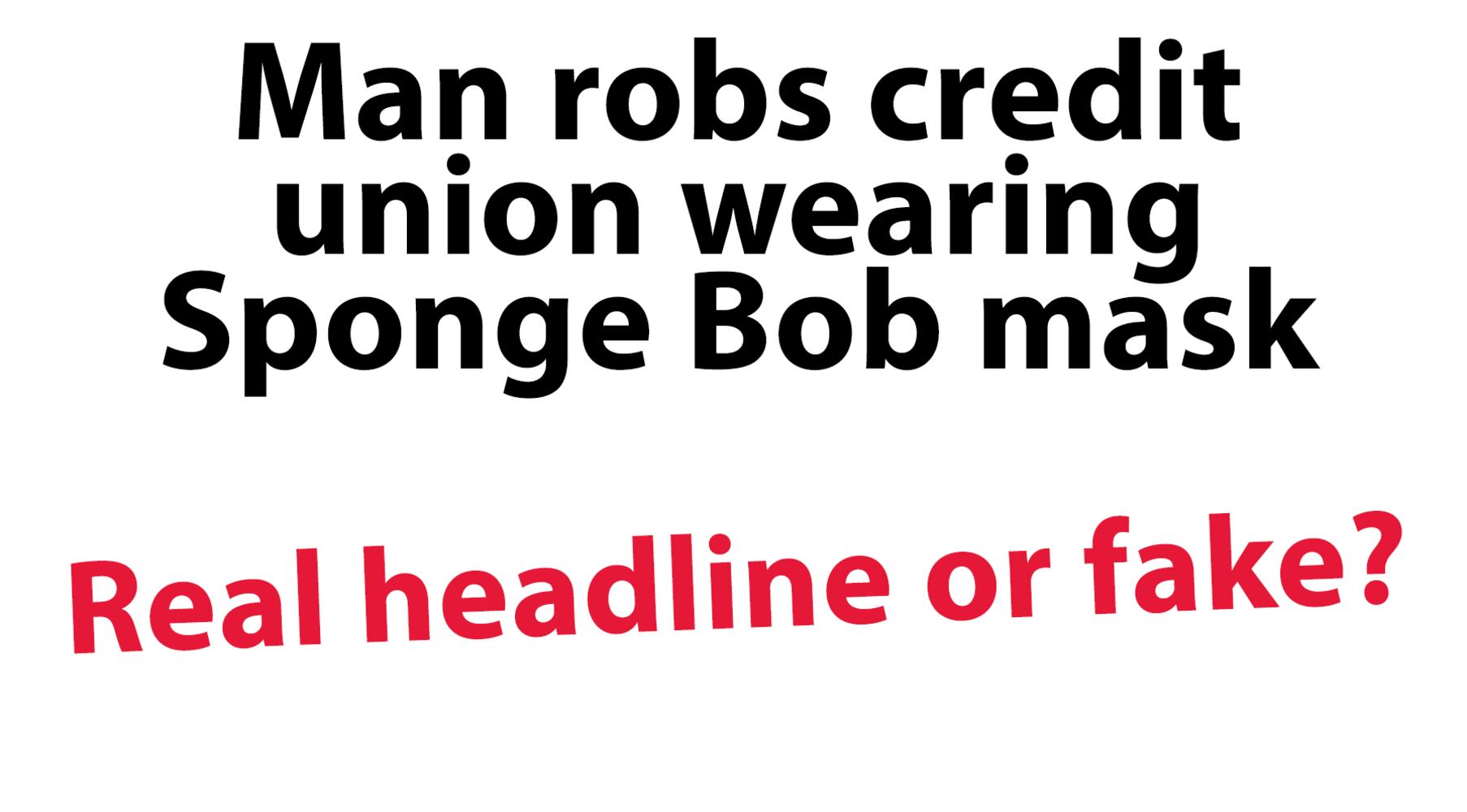 Are these headlines real or fake?