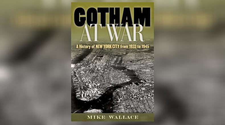 "Gotham at War -a History of New York City from 1933 to 1945" by Mike Wallace. CONTRIBUTED
