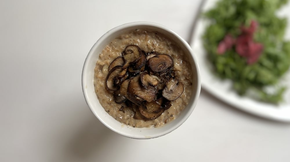 Savory Oats with Sauteed Mushrooms. CONTRIBUTED