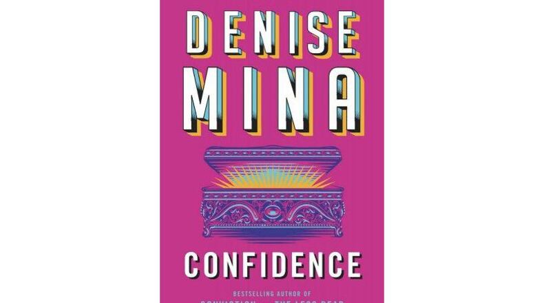 "Confidence" by Denise Mina (Mulholland Books, 294 pages, $28).