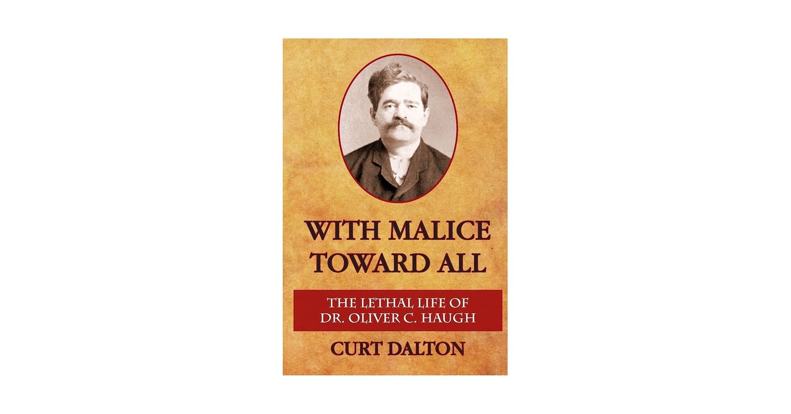 The book "With Malice Toward All" by Curt Dalton. CONTRIBUTED
