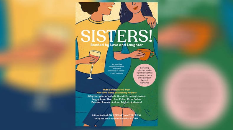 “Sisters! Bonded by Love and Laughter,” published by the University of Dayton’s Erma Bombeck Writers’ Workshop, is among the year’s best indie books. CONTRIBUTED