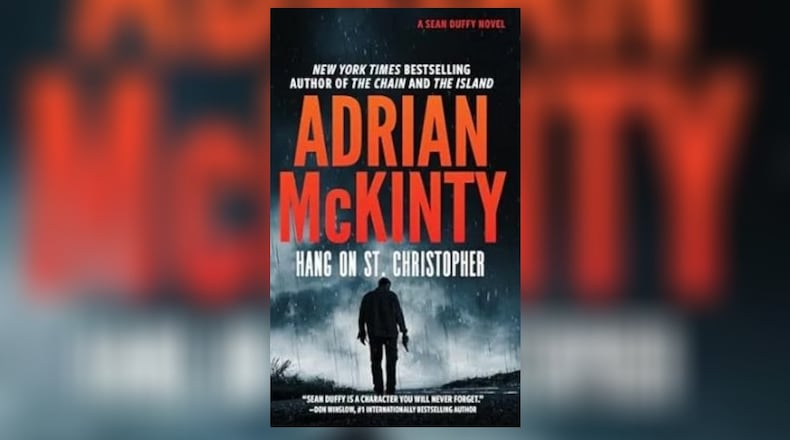 "Hang on St. Christopher" by Adrian McKinty (Blackstone, 296 pages, $28.99)