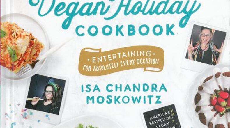 “The Superfun Times Vegan Holiday Cookbook” by Isa Chandra Moskowitz