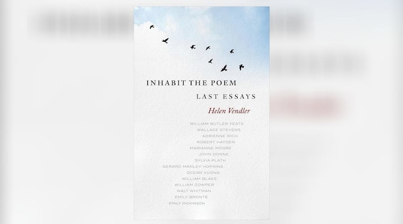 “Inhabit the Poem-Last Essays” by Helen Vendler (Library of America, 275 pages, $24.95)