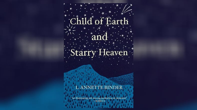 “Child of Earth and Starry Heaven” by L. Annette Binder (Wandering Aengus Press, 170 pages, $20).