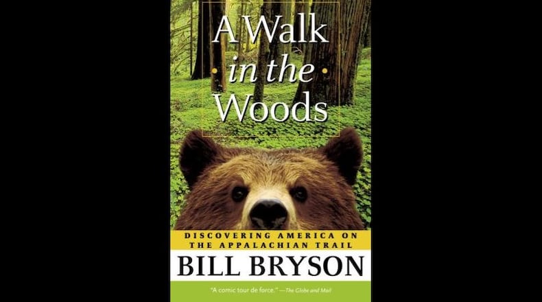 "A Walk in the Woods: Rediscovering America on the Appalachian Trail" by Bill Bryson. (Anchor; 2nd edition, paperback, 397 pages, $8.99)