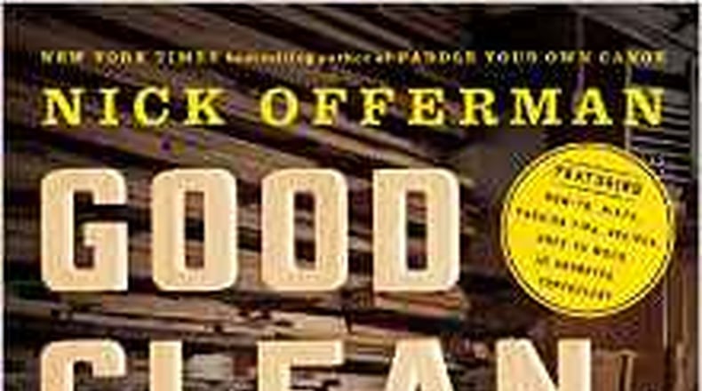 “Good Clean Fun Misadventures in Sawdust at Offerman Workshop” by Nick Offerman (Dutton, 344 pages, $35).