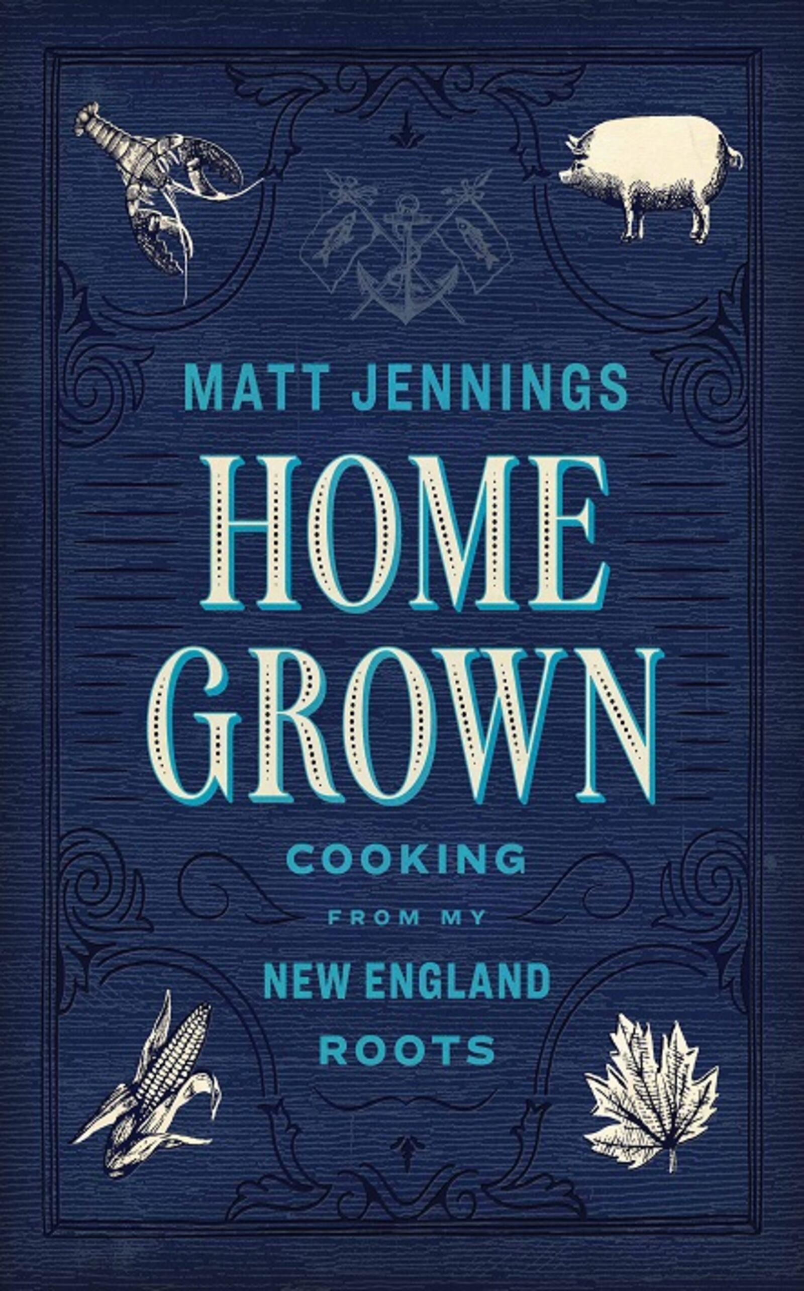 Cover of the book "Homegrown" by Matt Jennings. (Artisan Books)