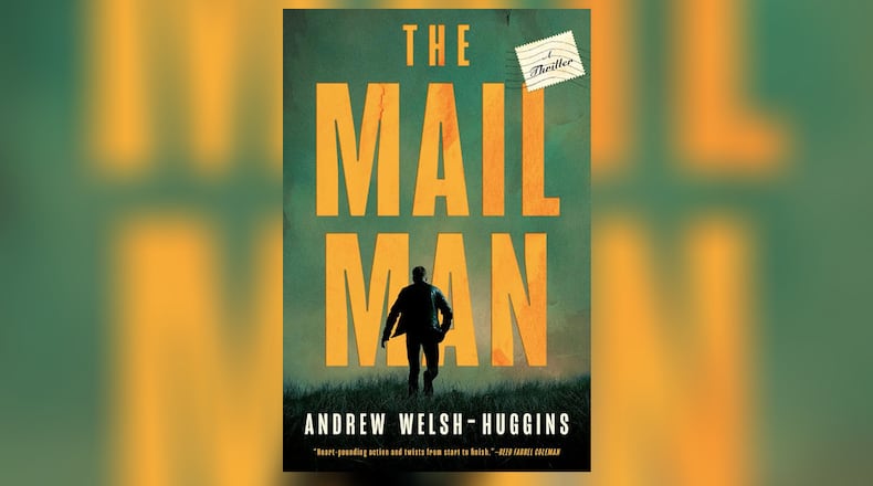 “The Mailman” by Andrew Welsh-Huggins (The Mysterious Press, 352 pages, $26.95)