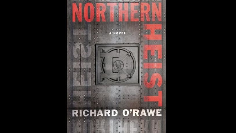 "Northern Heist" by Richard O'Rawe (Melville House, 262 pages, $17.99)